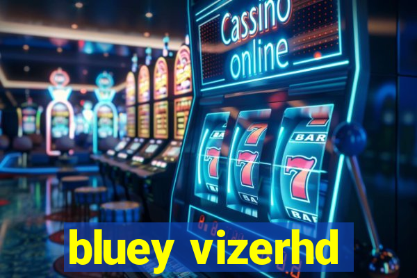 bluey vizerhd